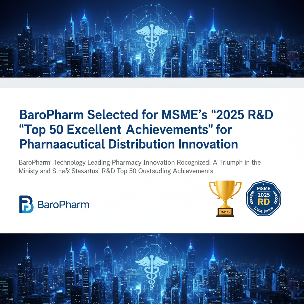 BaroPharm Selected for MSME's '2025 R&D Top 50 Excellent Achievements' for Pharmaceutical Distribution Innovation