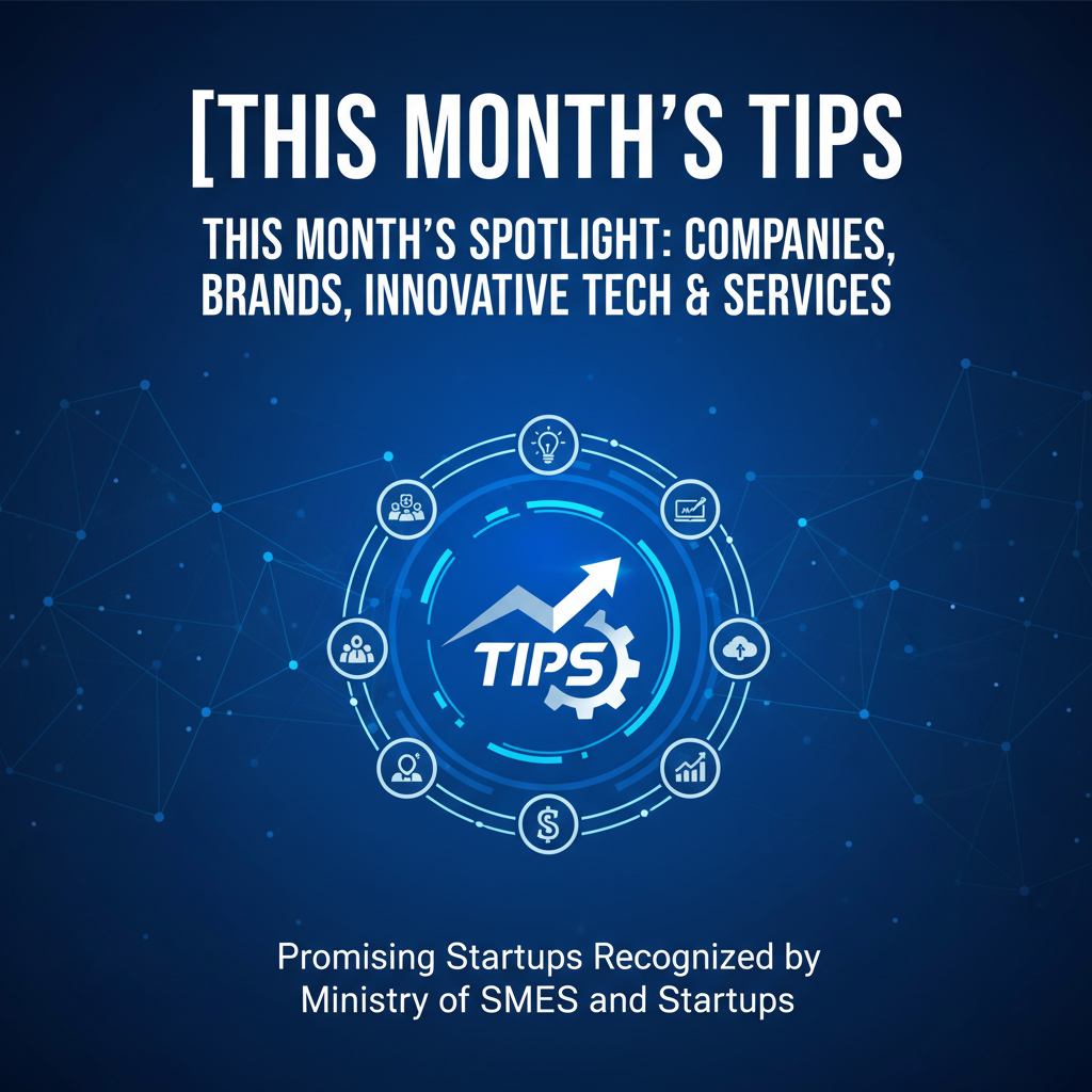 [This Month's TIPS] This Month's Spotlight: Companies, Brands, Innovative Tech & Services