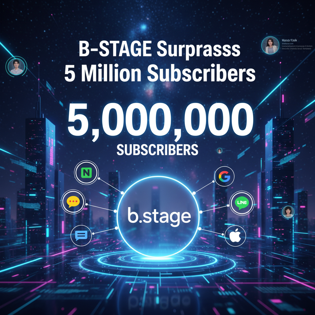 B-Stage Surpasses 5 Million Subscribers