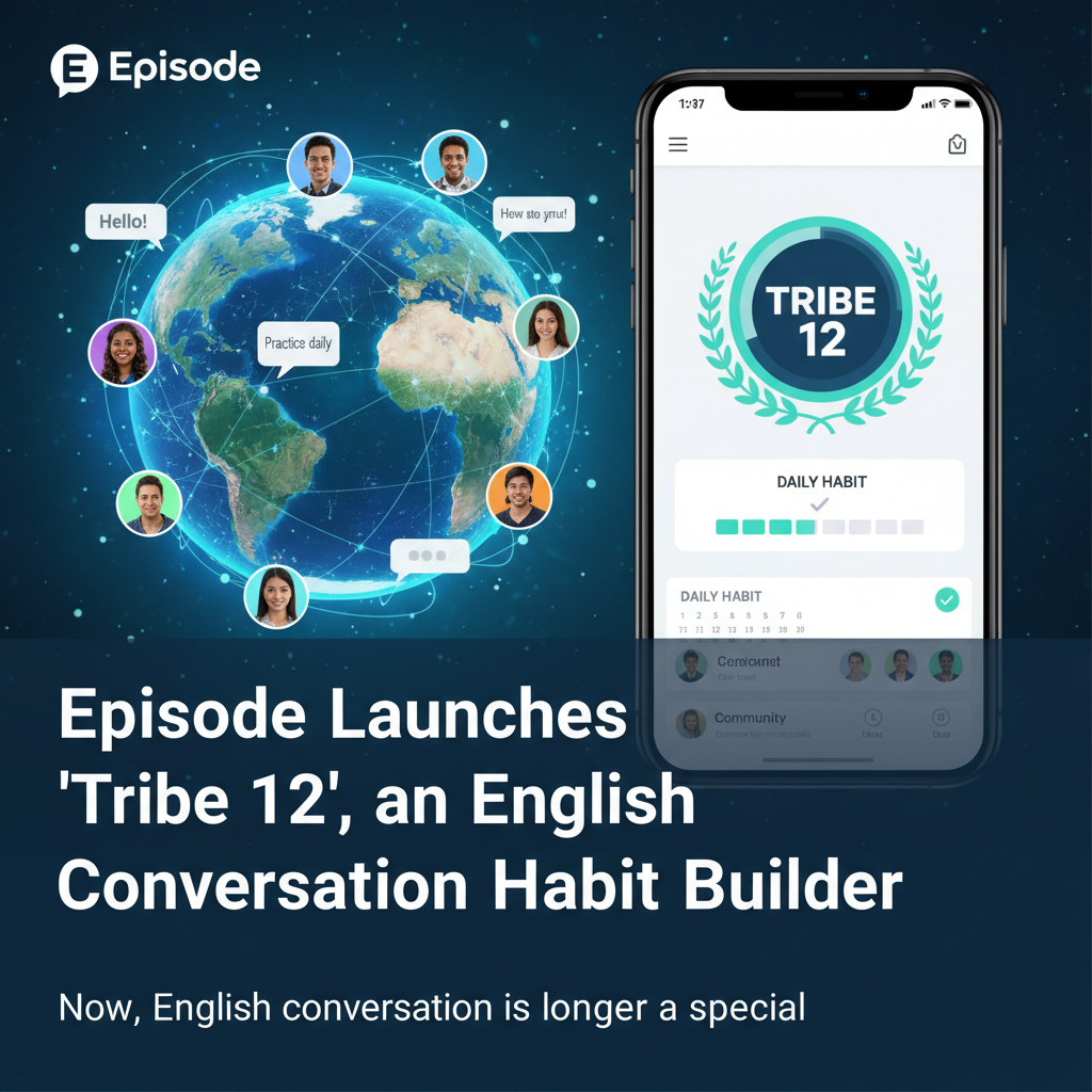 Episode Launches 'Tribe 12', an English Conversation Habit Builder