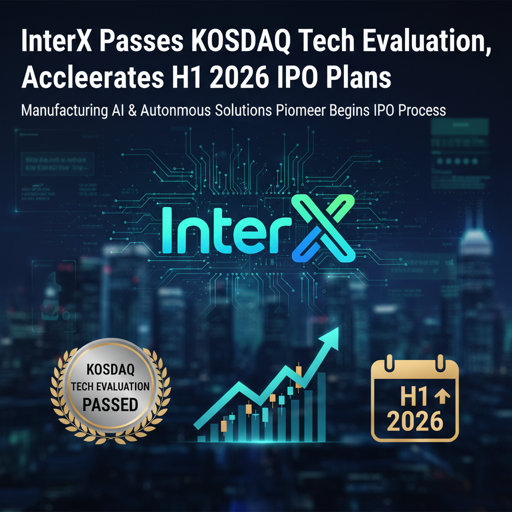 InterX Passes KOSDAQ Tech Evaluation, Accelerates H1 2026 IPO Plans